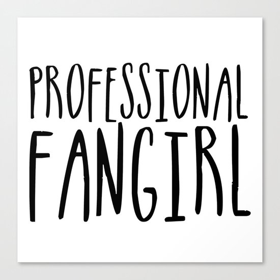 Professional fangirl Canvas Print