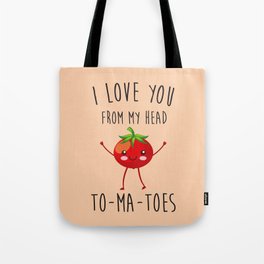 I Love You From My Head ToMaToes, Funny, Quote Tote Bag