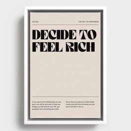 Decide To Feel Rich Framed Canvas