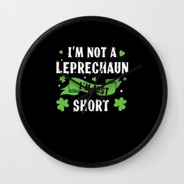 I'm Not Leprechaun Short Saint Patrick's Day Wall Clock