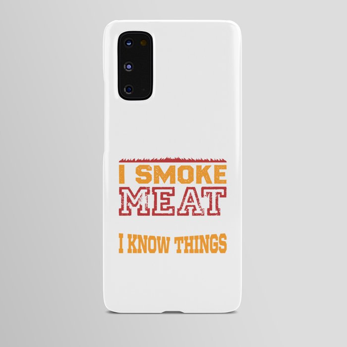 That's What I Do I Smoke Meat And... Android Case