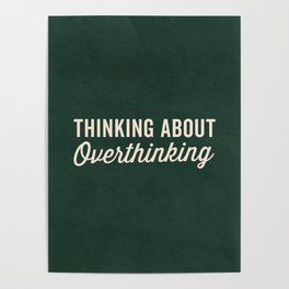 Thinking About Overthinking  Poster