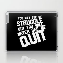 You May See Me Struggle But Never See Me Quit Laptop Skin