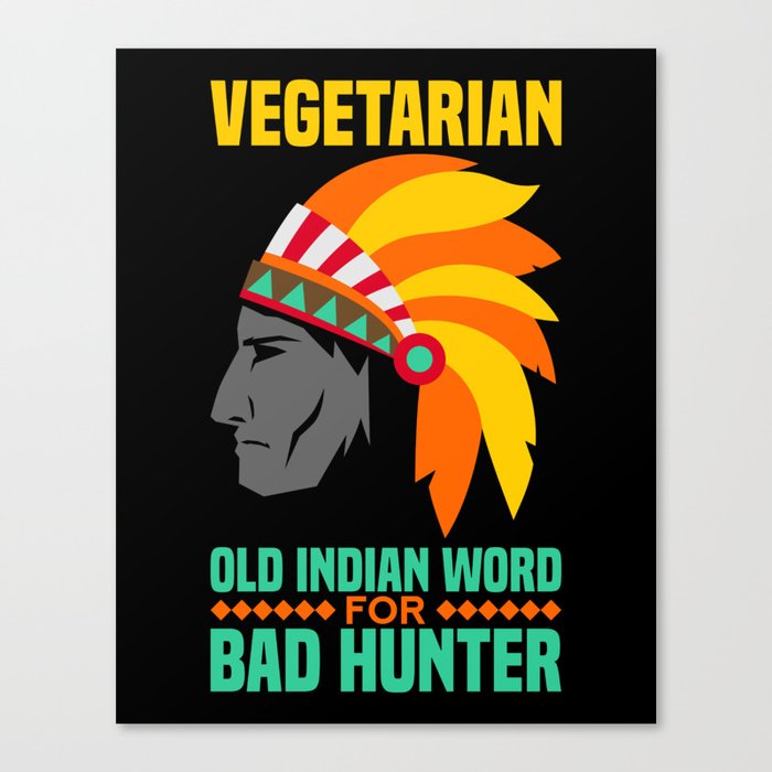 Vegetarian Old Indian Word For Bad Hunter Funny Meat Lover Gift Idea Canvas Print By Shirtbubble Society6
