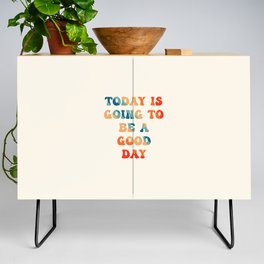 Today is going to be a good day Credenza