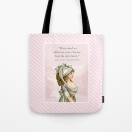 Mansfield Park - Run mad as often as you choose, but do not faint Tote Bag