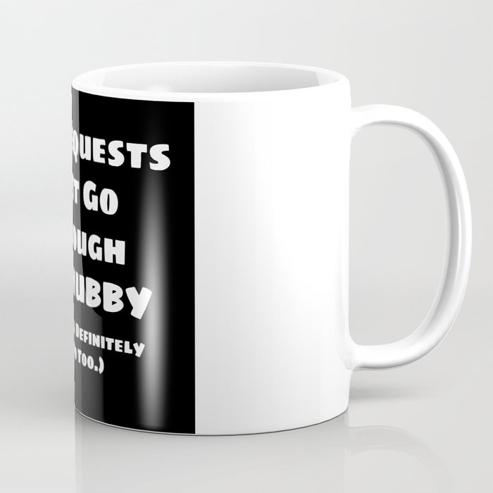 All Requests Hubby (in White) Coffee Mug