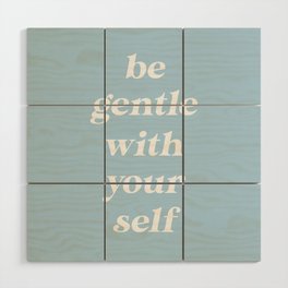 Be Gentle With Yourself Baby Blue Wood Wall Art