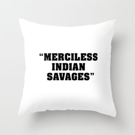 merciless indian savages Throw Pillow