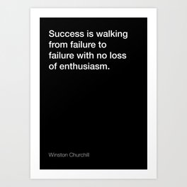 Winston Churchill quote about success [Black Edition] Art Print | Motivation, Inspiration, Churchill, Helvetica, Black And White, Minimal, Typography, Quotes, Startup, Graphicdesign 