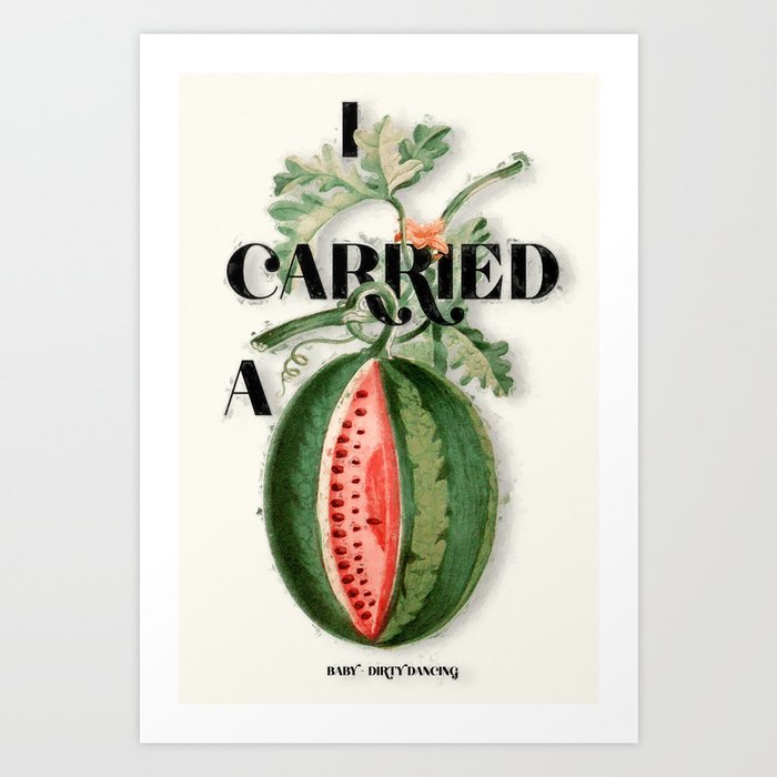 I CARRIED A WATERMELON Art Print by LOOSE | Society6
