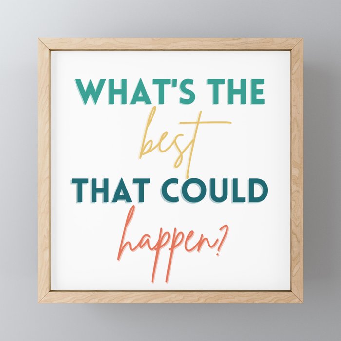 What's The Best That Could Happen? Framed Mini Art Print