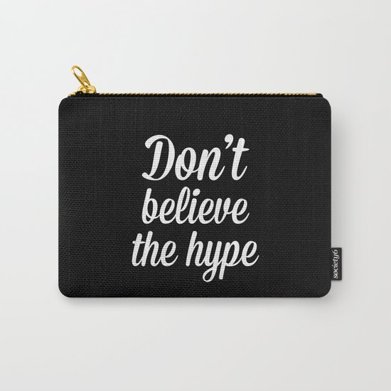 Don't Believe The Hype Quote Carry-All Pouch