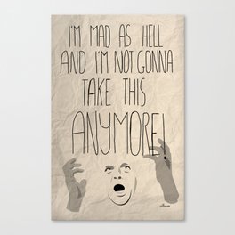 I'm mad as hell and I'm not gonna take it anymore Canvas Print