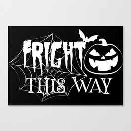 Fright This Way Funny Halloween Spooky Canvas Print