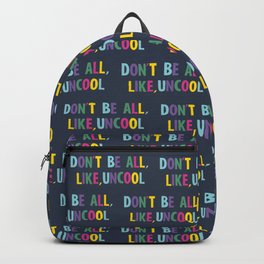 don't be all like uncool Backpack | Tv, Funny, Rhony, Housewives, Bravo, Countess, Bravotv, Graphicdesign, Andy, Typography 