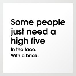 Some People Just Need a High Five Art Print