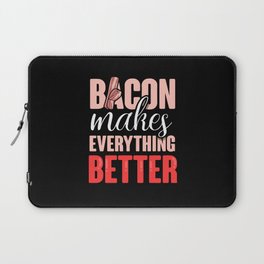 Bacon makes everything better Laptop Sleeve