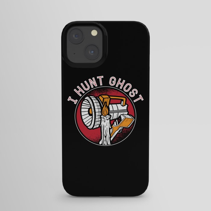 Ghost Hunter I Hunt Ghost Paranormal Ghost Hunting iPhone Case