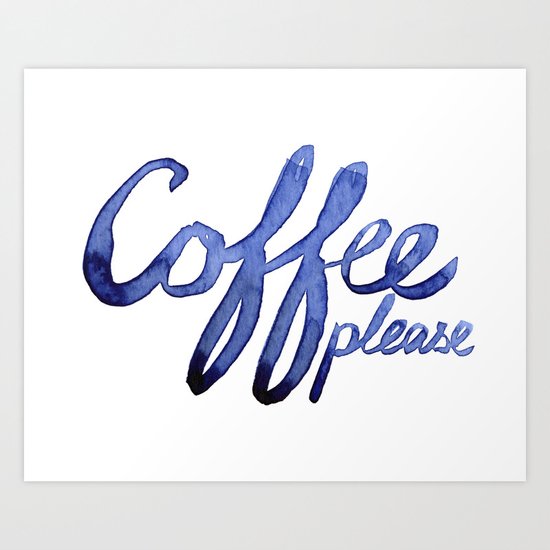 Coffee Please Drinks Caffeine Typography Coffee Lovers Art Print