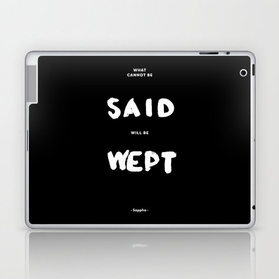 What can not be said will be wept - Sappho Laptop & iPad Skin