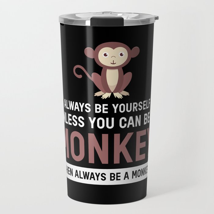 Monkey Always Be Yourself Chimpanzee Travel Mug