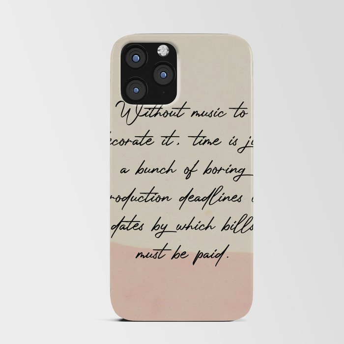 Without music to decorate it time is just a bunch Quotes iPhone Card Case