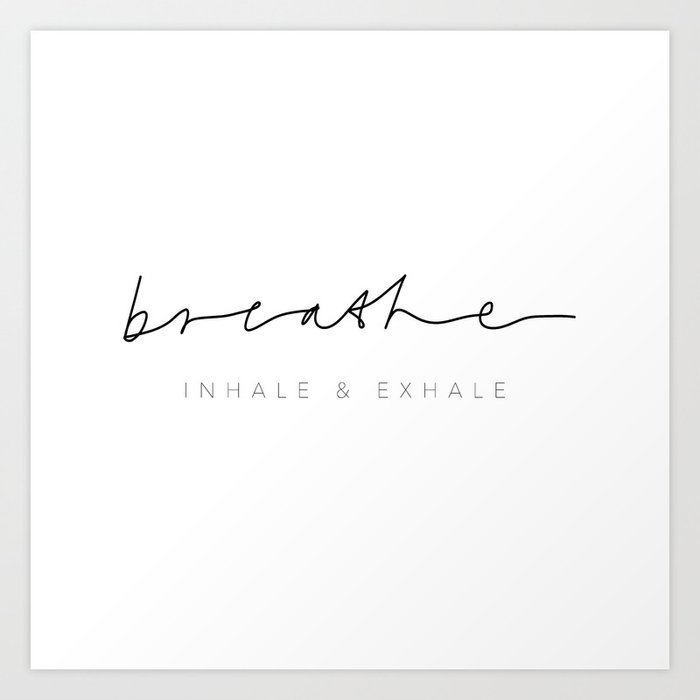 Breathe (inhale & exhale) Art Print