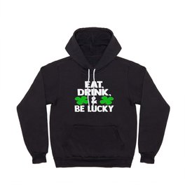 Lucky Irish St. Patrick's Day Eat Drink And Be Lucky Hoody