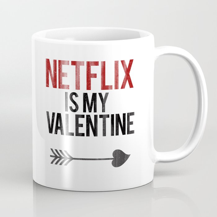 Netflix is my Valentine Coffee Mug by rexlambo | Society6