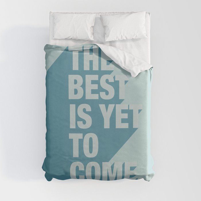 The Best Is Yet To Come (Aqua) Duvet Cover