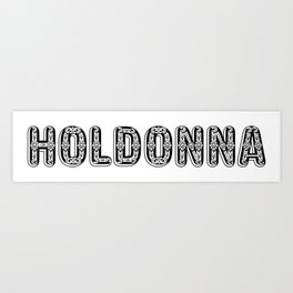 Holdonna Art Print