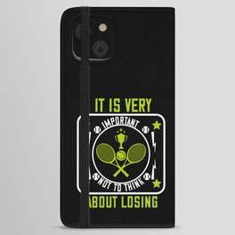 Tennis - Don't Think About Losing iPhone Wallet Case