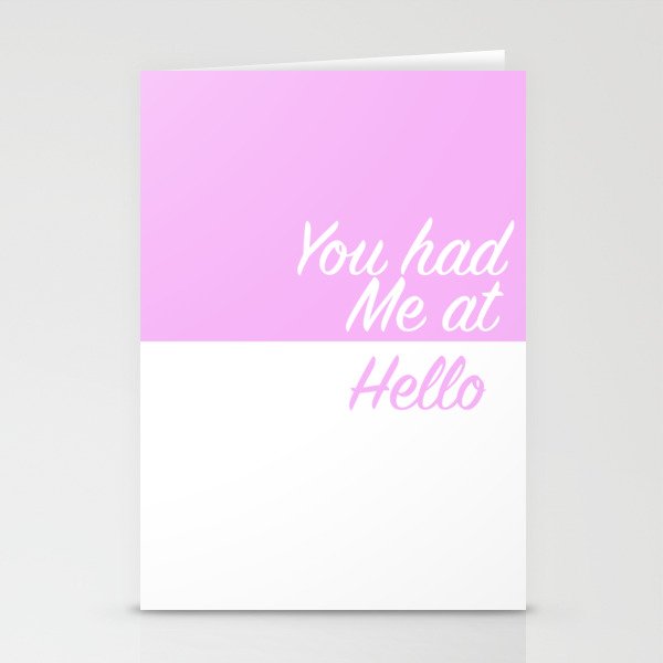 You had me at hello Stationery Cards