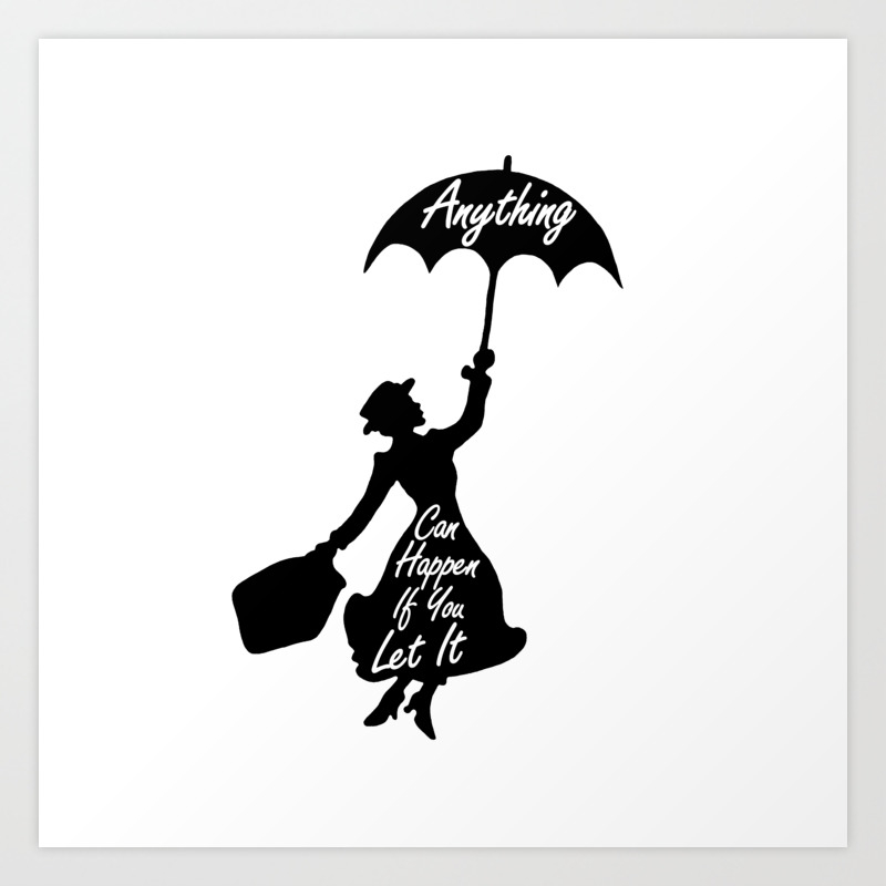 anything can happen if you let it mary poppins quote art print by maryedenoa society6