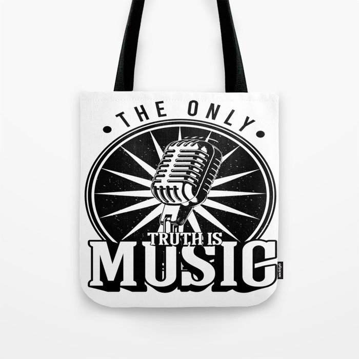 The Only Truth Is Music Tote Bag