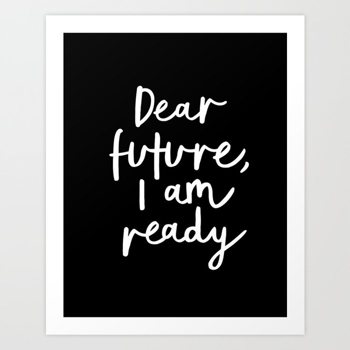 Dear Future I Am Ready Black White Typography Poster Design Modern Canvas Wall Art Home Decor Print