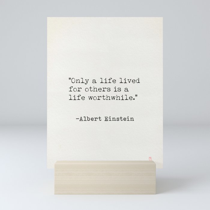 Only a life lived for others is a life worthwhile. Mini Art Print