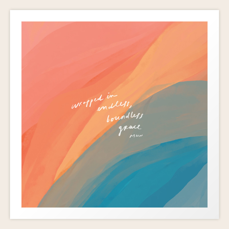 Wrapped In Endless Boundless Grace Art Print By Morganharpernichols Society6