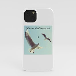 My Story Isn't Over Yet ; iPhone Case