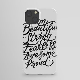 I Am Beautiful Strong Fearless Awesome Proud iPhone Case