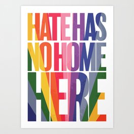 Hate Has No Home Here Art Print | Happyart, Bright, Colorful, Love, Blm, Bold, Loveislove, Lgbtq, Lbgt, Typography 