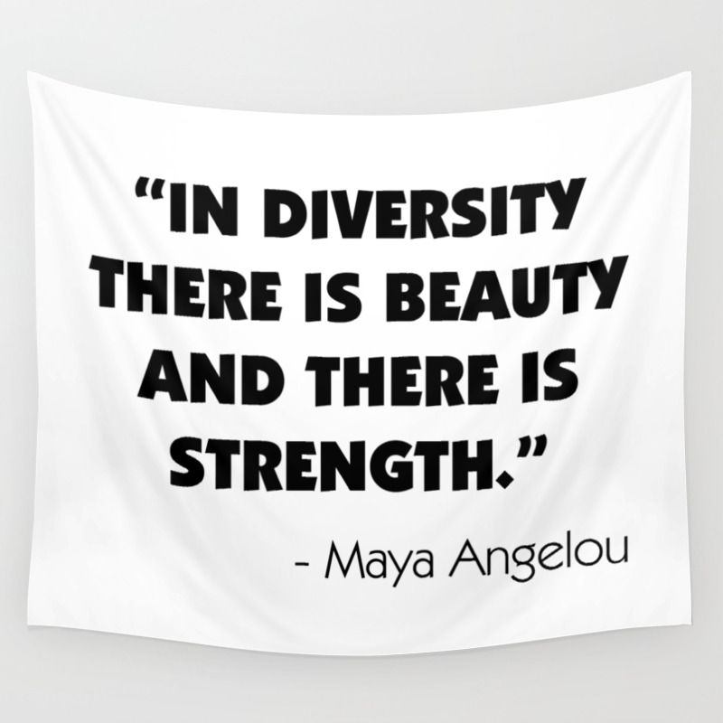 In Diversity There Is Beauty And There Is Strength Maya Angelou Wandbehang Von Designite Society6
