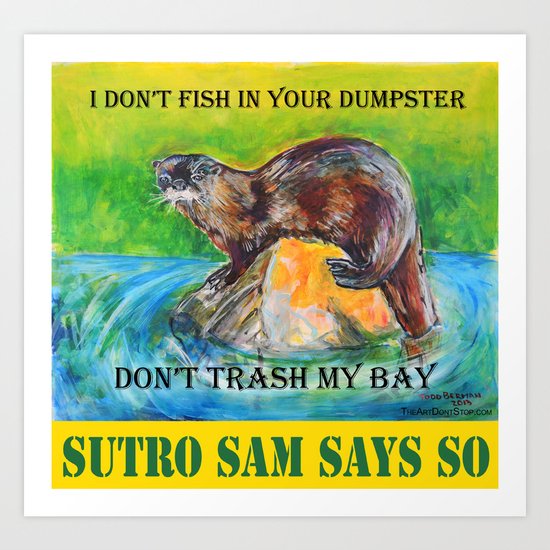Don't Trash My Bay - Sutro Sam Says So Art Print