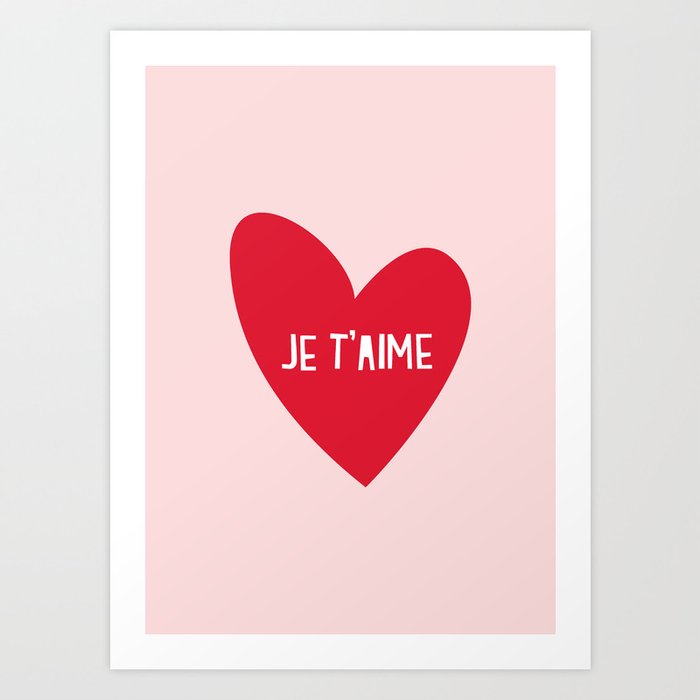 Je T'aime Art Print by The Sweet Escape.