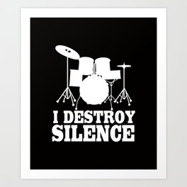 I destroy silence. Art Print