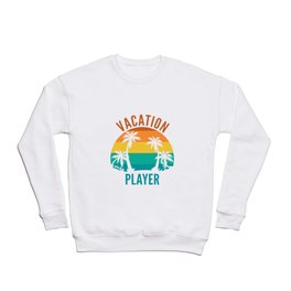 Vacation Player Crewneck Sweatshirt