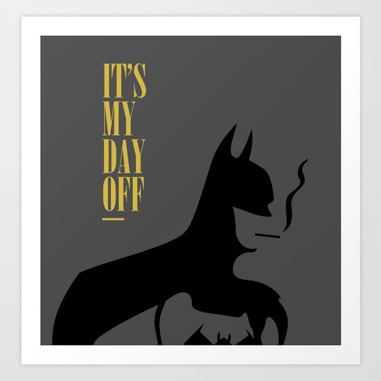 It's My Day Off Art Print