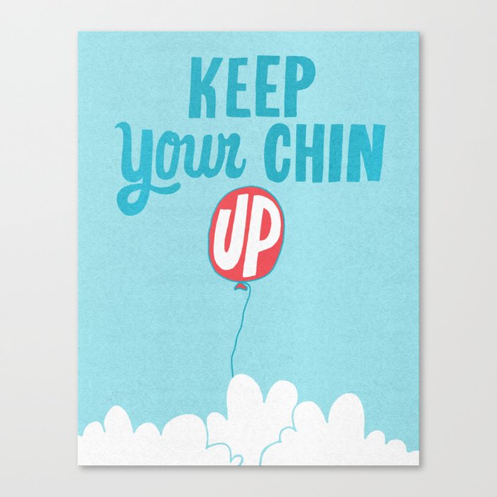 Keep Your Chin Up Canvas Print