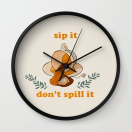 Sip It, Don't Spill It Wall Clock